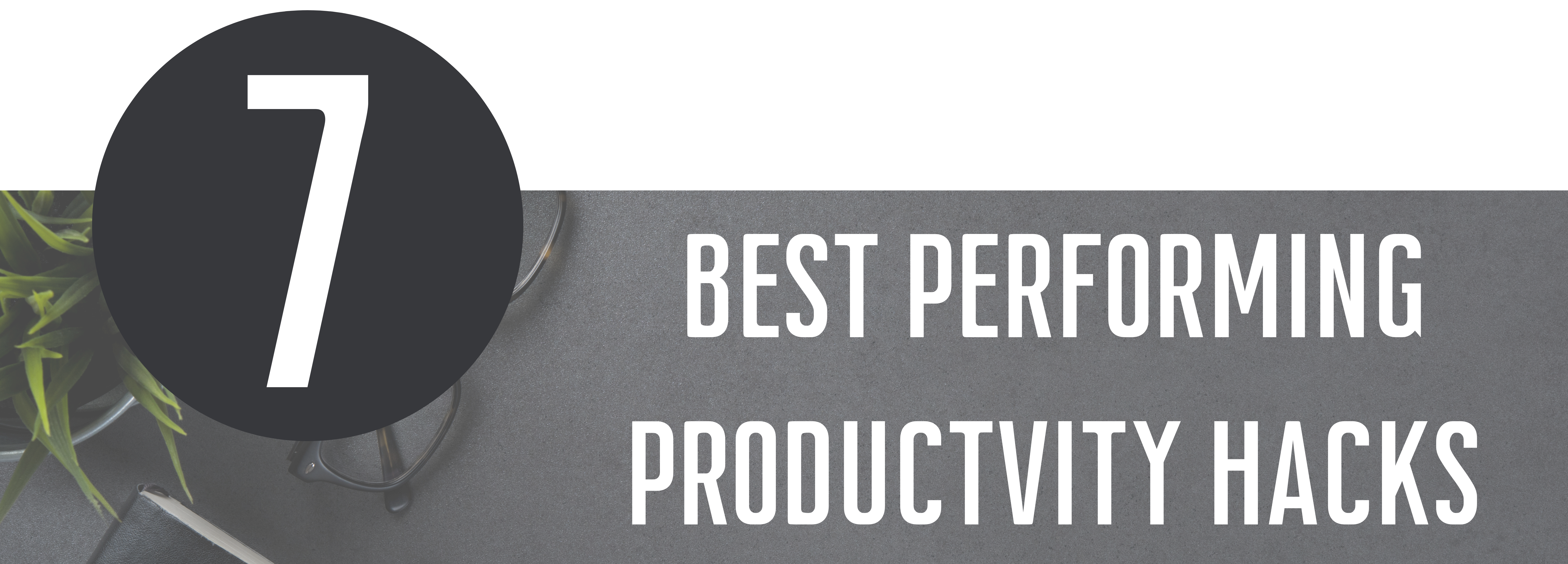 7 Best Performing Productivity Hacks To Take Control Of Your Time ...